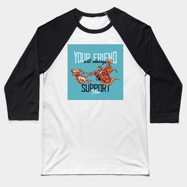 Your Friend will always support you Baseball T-Shirt by High C